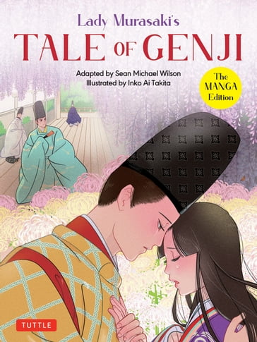 Lady Murasaki's Tale of Genji: The Manga Edition - Lady Murasaki Shikibu - Sean Michael Wilson