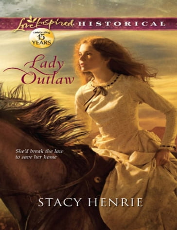Lady Outlaw (Mills & Boon Love Inspired Historical) - Stacy Henrie
