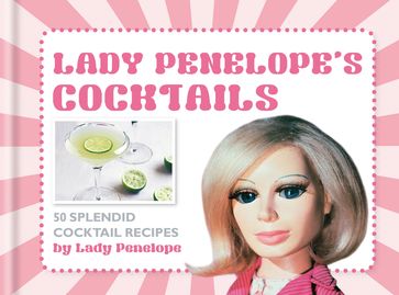 Lady Penelope's Classic Cocktails - Sarah Tomley - ITV Ventures Ltd