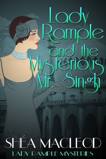 Lady Rample and the Mysterious Mr. Singh - Shéa MacLeod