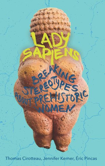 Lady Sapiens - Thomas Cirotteau - Jennifer Kerner - Eric PINCAS