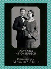 Lady Sybil and Mr Tom Branson (Downton Abbey Shorts, Book 4)
