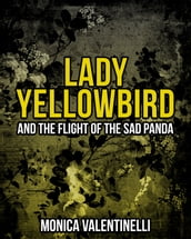 Lady Yellowbird and the Flight of the Sad Panda