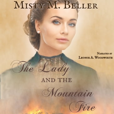 Lady and the Mountain Fire, The - Misty M. Beller