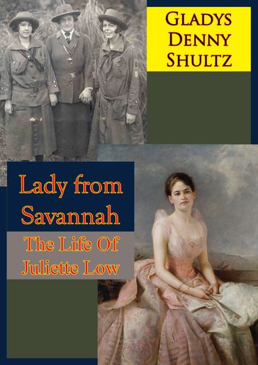 Lady from Savannah: The Life Of Juliette Low - Daisy Gordon Lawrence - Gladys Denny Shultz