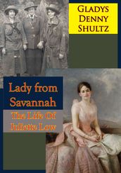 Lady from Savannah: The Life Of Juliette Low