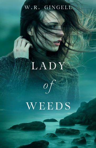 Lady of Weeds - W.R. Gingell