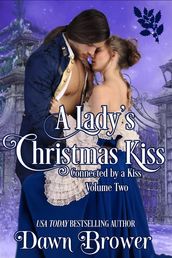 A Lady s Christmas Kiss: Connected by a Kiss Volume 2
