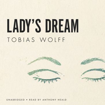 Lady's Dream - Tobias Wolff