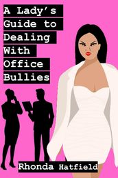 A Lady s Guide to Dealing With Office Bullies
