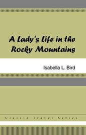 A Lady s Life in the Rocky Mountains