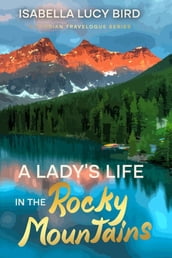 A Lady s Life in the Rocky Mountains