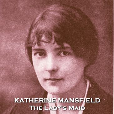 Lady's Maid, The - Mansfield Katherine