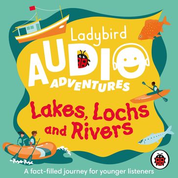 Ladybird Audio Adventures: Lakes, Lochs and Rivers - Ladybird