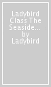 Ladybird Class The Seaside Trip: Read It Yourself - Level 1 Early Reader