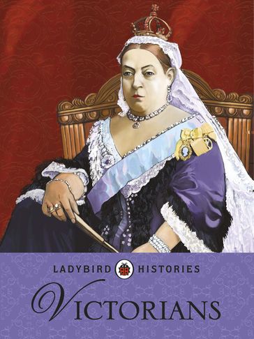 Ladybird Histories: Victorians - Penguin Random House Children