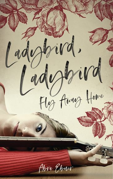 Ladybird, Ladybird . . . Fly Away Home - Abra Ebner