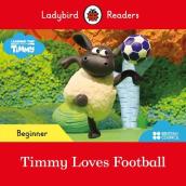 Ladybird Readers Beginner Level - Timmy Time - Timmy Loves Football (ELT Graded Reader)