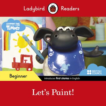 Ladybird Readers Beginner Level - Timmy Time - Let's Paint! (ELT Graded Reader) - Ladybird