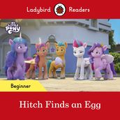 Ladybird Readers Beginner Level  My Little Pony  Hitch Finds an Egg (ELT Graded Reader)