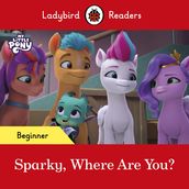 Ladybird Readers Beginner Level  My Little Pony  Sparky, Where are You? (ELT Graded Reader)