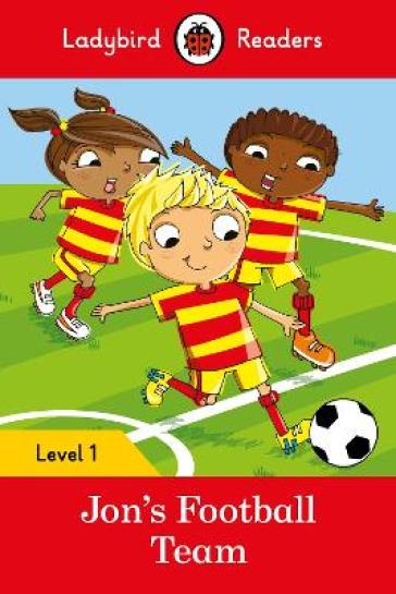 Ladybird Readers Level 1 - Jon's Football Team (ELT Graded Reader) - Ladybird