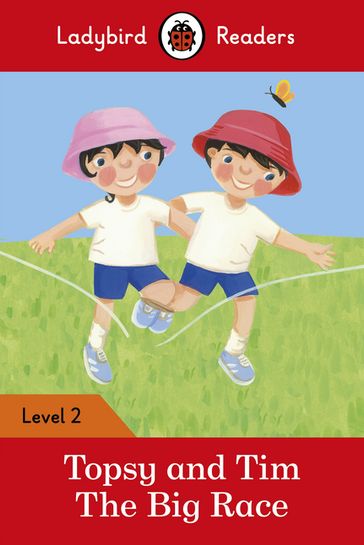 Ladybird Readers Level 2 - Topsy and Tim - The Big Race (ELT Graded Reader) - Jean Adamson - Ladybird