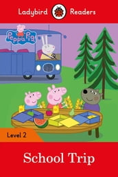 Ladybird Readers Level 2 - Peppa Pig - School Trip (ELT Graded Reader)