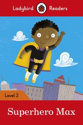 Ladybird Readers Level 2 - Superhero Max (ELT Graded Reader)