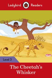 Ladybird Readers Level 3 - Tales from Africa - The Cheetah s Whisker (ELT Graded Reader)