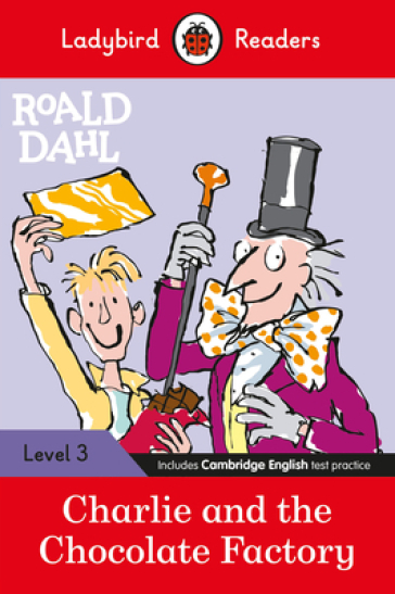 Ladybird Readers Level 3 - Roald Dahl - Charlie and the Chocolate Factory (ELT Graded Reader) - Roald Dahl - Ladybird