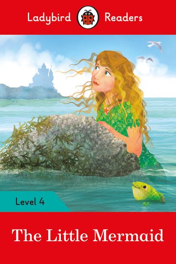 Ladybird Readers Level 4 - The Little Mermaid (ELT Graded Reader) - Ladybird