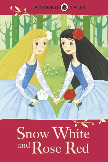 Ladybird Tales: Snow White and Rose Red - Penguin Random House Children