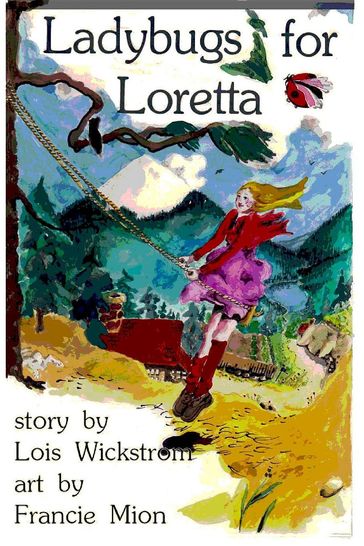 Ladybugs for Loretta - Lois Wickstrom
