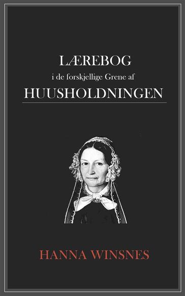 Laerebog i de forskjellige Grene af huusholdningen - Hanna Winsnes