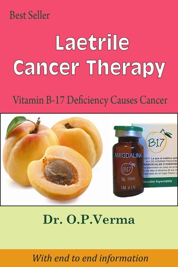 Laetrile Cancer Therapy - Dr O P Verma