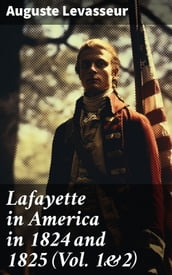 Lafayette in America in 1824 and 1825 (Vol. 1&2)