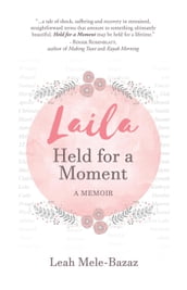 Laila, Held for a moment: A Memoir