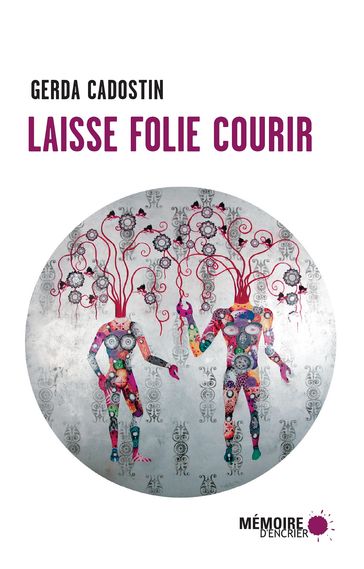 Laisse folie courir - Gerda Cadostin