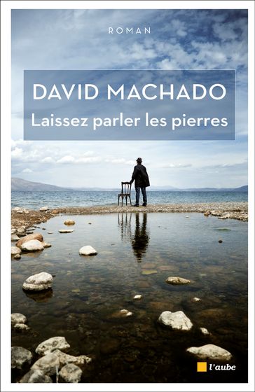 Laissez parler les pierres - David Machado