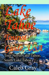 Lake Tahoe Tourist Guide, USA: Tour North Lake Tahoe, South Lake Tahoe