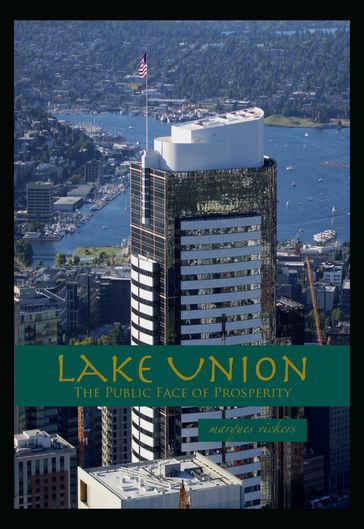 Lake Union: The Public Face of Prosperity - Marques Vickers