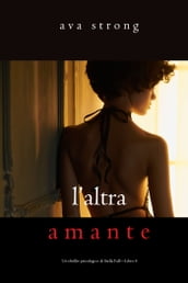 Laltra amante (Un thriller psicologico di Stella FallLibro 4)