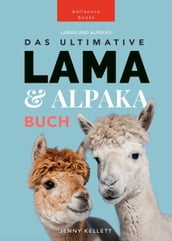 Lamas & Alpakas: Das Ultimative Lama & Alpaka Buch für Kinder