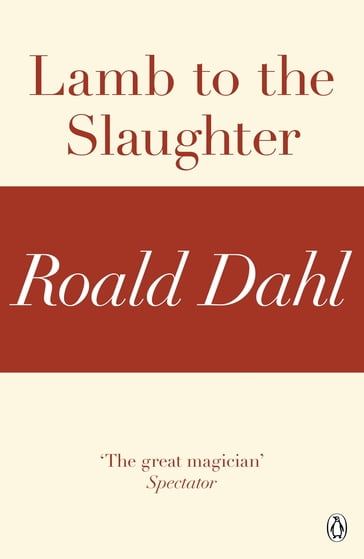 Lamb to the Slaughter (A Roald Dahl Short Story) - Dahl Roald