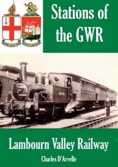 Lambourn Valley Railway: Stations of the Great Western Railway GWR