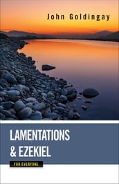 Lamentations and Ezekiel for Everyone