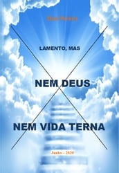 Lamento, mas nem Deus nem vida eterna