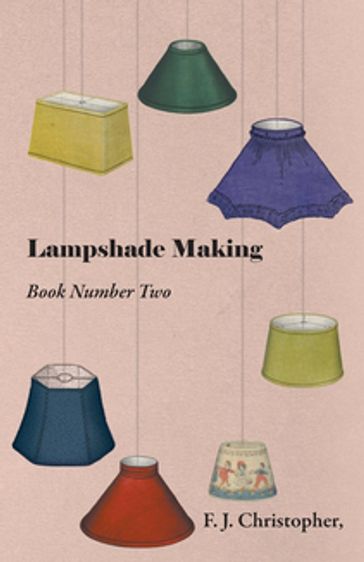 Lampshade Making - Book Number Two - F. J. Christopher