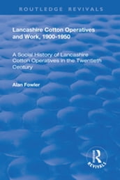 Lancashire Cotton Operatives and Work, 1900-1950